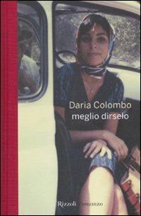 Meglio dirselo - Daria Colombo - Libro Rizzoli 2010, Scala italiani | Libraccio.it