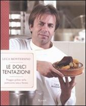 Le dolci tentazioni. Viaggio goloso nella pasticceria sana e buona. Ediz. illustrata