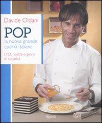 Pop. La nuova grande cucina italiana. D'O, ricette e gioco di squadra - Davide Oldani - Libro Rizzoli 2010, Cucina | Libraccio.it