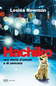 Hachiko. Una storia d'amore e di amicizia - Lesléa Newman - Libro Rizzoli 2010, BUR Burextra | Libraccio.it