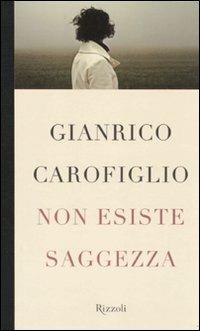 Non esiste saggezza - Gianrico Carofiglio - Libro Rizzoli 2010, Scala italiani | Libraccio.it