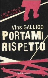 Portami rispetto - Vins Gallico - Libro Rizzoli 2010, Rizzoli best | Libraccio.it