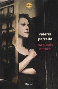 Ma quale amore - Valeria Parrella - Libro Rizzoli 2010, 24/7 | Libraccio.it