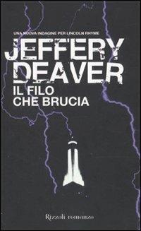 Il filo che brucia - Jeffery Deaver - Libro Rizzoli 2010, Rizzoli best | Libraccio.it
