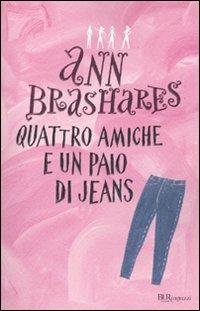 Quattro amiche e un paio di jeans - Ann Brashares - Libro Rizzoli 2010, Bur ragazzi | Libraccio.it