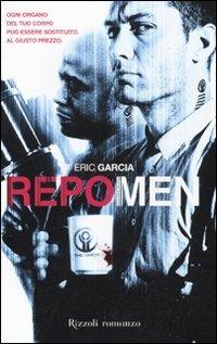 Repo Men - Eric Garcia - Libro Rizzoli 2011, Rizzoli best | Libraccio.it