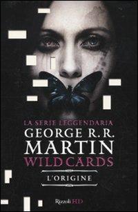 L'origine. Wild Cards. Vol. 1  - Libro Rizzoli 2010, HD | Libraccio.it