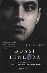 Quasi tenebra. La confraternita del pugnale nero. Vol. 2 - J. R. Ward - Libro Rizzoli 2010, HD | Libraccio.it