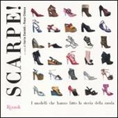 Scarpe! I modelli che hanno fatto la storia della moda. Ediz. illustrata