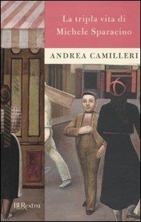 La tripla vita di Michele Sparacino - Andrea Camilleri - Libro Rizzoli 2010, BUR Burextra | Libraccio.it