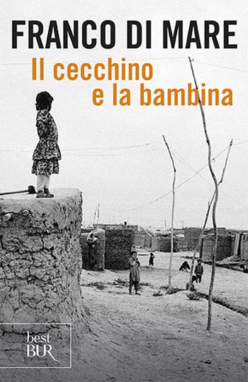 Il cecchino e la bambina. Emozioni e ricordi di un inviato di guerra - Franco Di Mare - Libro Rizzoli 2010, BUR Best BUR | Libraccio.it