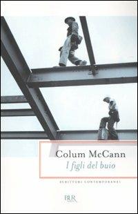 I figli del buio - Colum McCann - Libro Rizzoli 2010, BUR Scrittori contemporanei | Libraccio.it