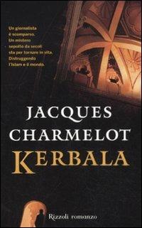 Kerbala - Jacques Charmelot - Libro Rizzoli 2011, Rizzoli best | Libraccio.it