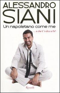 Un napoletano come me - Alessandro Siani - Libro Rizzoli 2010 | Libraccio.it