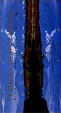 Le meraviglie della natura. Ritratto dei grandi ecosistemi della terra. Ediz. illustrata - Thomas D. Mangelsen - Libro Rizzoli 2010, Varia illustrati | Libraccio.it