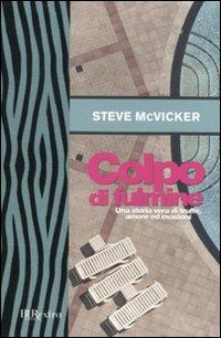 Colpo di fulmine. Una storia vera di truffe, amore ed evasioni - Steve McVicker - Libro Rizzoli 2010, BUR Burextra | Libraccio.it