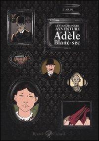 Le straordinarie avventure di Adèle Blanc-Sec. Vol. 1 - Jacques Tardi - Libro Rizzoli Lizard 2010 | Libraccio.it