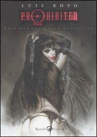 Prohibited book. Ediz. integrale - Luis Royo - Libro Rizzoli Lizard 2010 | Libraccio.it