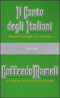 Il canto degli italiani. Poesie d'amore e di guerra - Goffredo Mameli - Libro Rizzoli 2010, BUR Pillole BUR | Libraccio.it