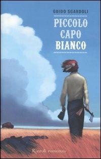 Piccolo capo bianco - Guido Sgardoli - Libro Rizzoli 2010 | Libraccio.it