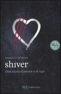 Shiver - Maggie Stiefvater - Libro Rizzoli 2010, BUR 24/7 | Libraccio.it