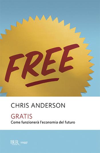 Gratis - Chris Anderson - Libro Rizzoli 2010, BUR Next | Libraccio.it