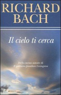 Il cielo ti cerca - Richard Bach - Libro Rizzoli 2010, BUR Narrativa | Libraccio.it