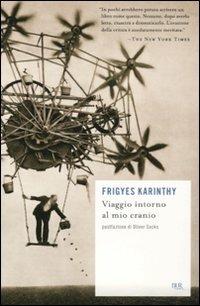 Viaggio intorno al mio cranio - Frigyes Karinthy - Libro Rizzoli 2010, BUR Scrittori contemporanei | Libraccio.it