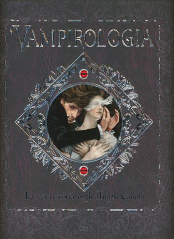 Vampirologia. La vera storia degli angeli caduti. Ediz. illustrata - Dugald Steer - Libro Rizzoli 2010 | Libraccio.it