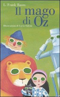 Il mago di Oz. Ediz. illustrata - L. Frank Baum - Libro Rizzoli 2011, Classici illustrati | Libraccio.it