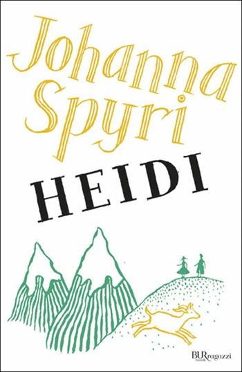 Heidi - Johanna Spyri - Libro Rizzoli 2000, Bur ragazzi | Libraccio.it