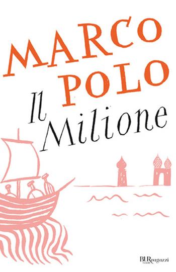 Il milione - Marco Polo - Libro Rizzoli 2004, Bur ragazzi | Libraccio.it