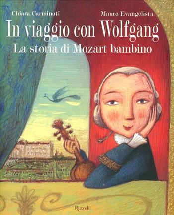 In viaggio con Wolfgang - Chiara Carminati, Mauro Evangelista - Libro Rizzoli 2006, Varia illustrati | Libraccio.it