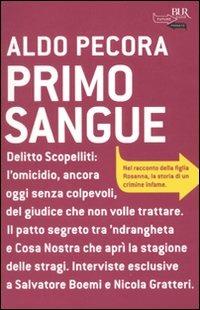Primo sangue - Aldo Pecora - Libro Rizzoli 2010, BUR Futuropassato | Libraccio.it