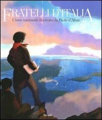 Fratelli d'Italia. L'inno nazionale illustrato da Paolo d'Altan. Ediz. illustrata. Con CD Audio - Paolo D'Altan, Serena Piazza - Libro Rizzoli 2010 | Libraccio.it