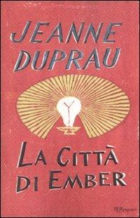 La città di Ember - Jeanne DuPrau - Libro Rizzoli 2010, Bur ragazzi | Libraccio.it