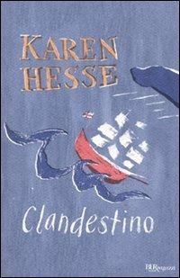Clandestino - Karen Hesse - Libro Rizzoli 2010, Bur ragazzi | Libraccio.it