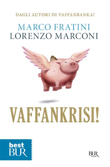 Vaffankrisi! - Marco Fratini, Lorenzo Marconi - Libro Rizzoli 2010, BUR Varia | Libraccio.it