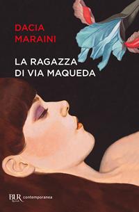 La ragazza di via Maqueda - Dacia Maraini - Libro Rizzoli 2010, BUR Scrittori contemporanei | Libraccio.it