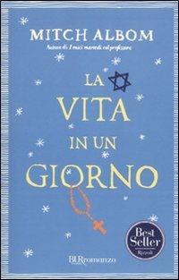 La vita in un giorno - Mitch Albom - Libro Rizzoli 2010, BUR Narrativa | Libraccio.it