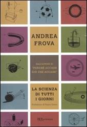 La scienza di tutti i giorni. Ediz. illustrata