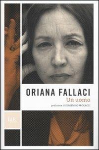 Un uomo - Oriana Fallaci - Libro Rizzoli 2010, BUR Opere di Oriana Fallaci | Libraccio.it