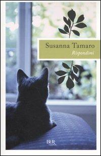 Rispondimi - Susanna Tamaro - Libro Rizzoli 2010, BUR Scrittori contemporanei | Libraccio.it