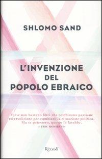L'invenzione del popolo ebraico - Shlomo Sand - Libro Rizzoli 2010, Saggi stranieri | Libraccio.it