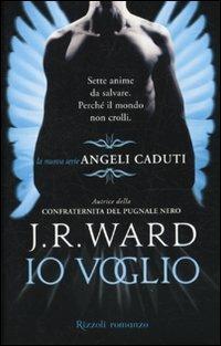 Io voglio. Angeli caduti. Vol. 1 - J. R. Ward - Libro Rizzoli 2010, HD | Libraccio.it