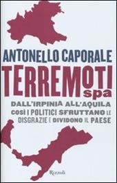 Terremori spa. Dall'Irpinia all'Aquila. Così i politici sfruttano le disgrazie e dividono il paese