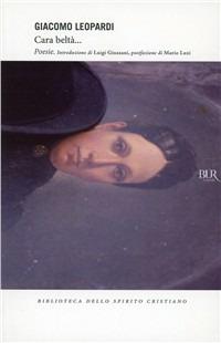 Cara beltà... - Giacomo Leopardi - Libro Rizzoli 1996, I libri dello spirito cristiano | Libraccio.it