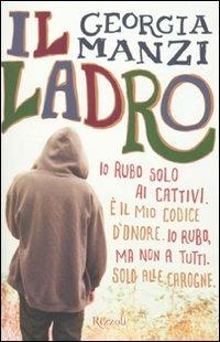 Il ladro - Georgia Manzi - Libro Rizzoli 2010, Rizzoli narrativa | Libraccio.it