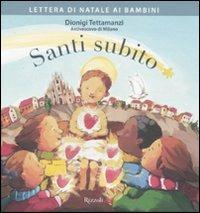 Santi subito. Lettera di Natale ai bambini - Dionigi Tettamanzi - Libro Rizzoli 2010 | Libraccio.it