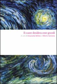 Il cuore desidera cose grandi  - Libro Rizzoli 2010, BUR Saggi | Libraccio.it